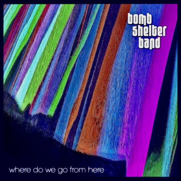 Where Do We Go From Here - Album by Bomb Shelter Beats